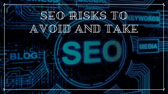seo-risks-to-avoid-and-take